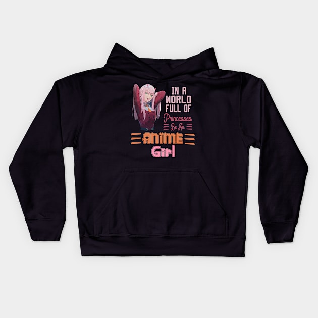 In a World full of Princesses Be an Anime Girl Kids Hoodie by DesStiven